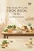 The Healthy Life Cook Book,...