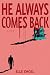 He Always Comes Back by Elle Engel He Always Comes Back by Elle Engel