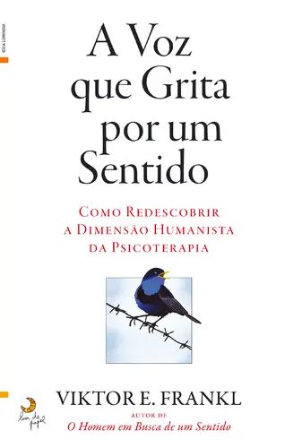 A Voz que Grita por um Sentido: Como redescobrir a dimensão humanista da Psicoterapia