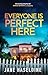 EVERYONE IS PERFECT HERE a ...