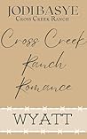 Wyatt: Cross Creek Ranch Romance Wyatt: Cross Creek Ranch Romance
