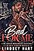 Bad For Me by Lindsey Hart