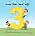 Now That You’re 3!: Learnin...