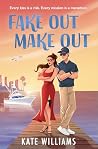 Fake Out Make Out by Kate Williams Fake Out Make Out by Kate Williams