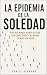 LA EPIDEMIA DE LA SOLEDAD: ...