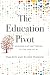 The Education Pivot: Meanin...