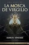 La Mosca de Virgilio by Manuel  Sánchez