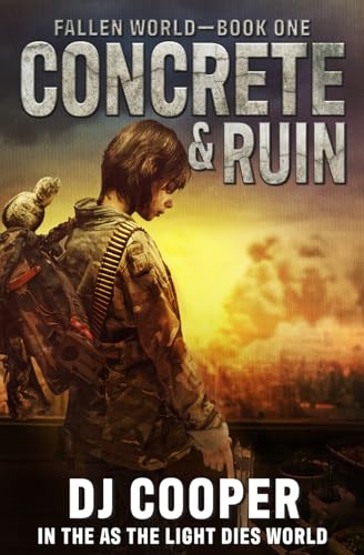 CONCRETE & RUIN: FALLEN WORLD - BOOK 1 (In The As The Light Dies World)