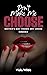 Don't Make Me Choose: A Bro...