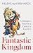 Fantastic Kingdom: A Stranger's Notes on a Contrary Country