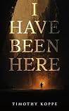 I Have Been Here
