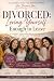Divorced: Loving Yourself E...