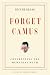Forget Camus by Oliver Gloag