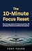 The 10-Minute Focus Reset: ...