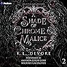 A Shade of Chrome and Malice: Celestials of Arcadia, Book 2 A Shade of Chrome and Malice: Celestials of Arcadia, Book 2