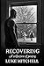 Recovering: A collection of...