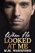 When He Looked At Me: A Fut...