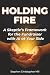 Holding Fire: A Skeptic's F...