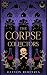 The Corpse Collectors by Caitlin Regencia The Corpse Collectors by Caitlin Regencia