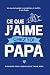 Ce Que J'aime Chez Toi, Pap...