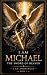 I Am Michael: The Sword Of ...
