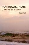 Portugal, Hoje - O Medo de Existir by José Gil
