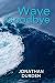 Wave Goodbye: A British lif...