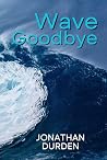 Wave Goodbye: A B...