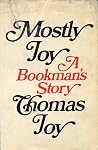 Mostly Joy: A Bookman's Story Mostly Joy: A Bookman's Story