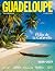 GUADELOUPE TRAVEL & HISTORY...