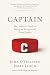 Captain: The Athlete's Guide to Being an Exceptional Team Leader