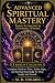 Advanced Spiritual Mastery:...