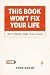 This Book Won't Fix Your Li...