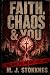 Faith, Chaos & You by Marius Johan Stokknes Faith, Chaos & You by Marius Johan Stokknes