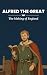 Alfred the Great: The Makin...