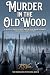 Murder in the Old Wood: A W...