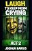 Laugh to Keep from Crying :...