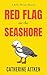 Red Flag on the Seashore by Catherine Aitken Red Flag on the Seashore by Catherine Aitken
