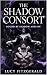 The Shadow Consort: Bound B...