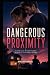 DANGEROUS PROXIMITY: A Grip...