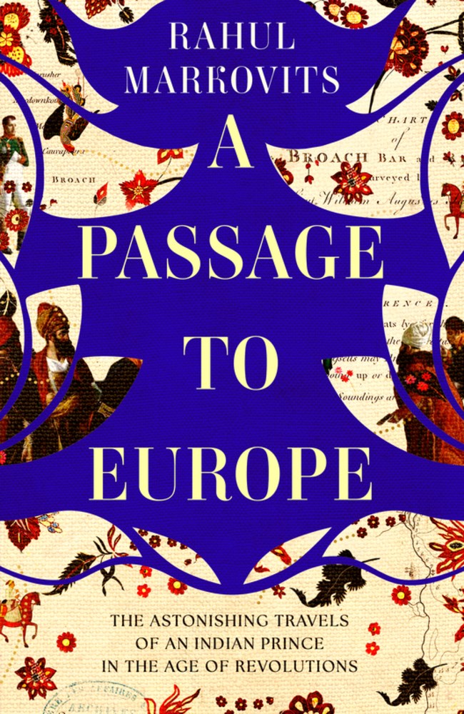 A Passage to Europe: The Astonishing Travels of an Indian Prince in the Age of Revolutions (Hardcover)