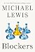 Blockers by Michael Lewis Blockers by Michael Lewis