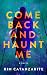 Come Back and Haunt Me