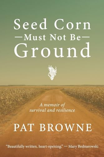 Seed Corn Must Not Be Ground: A Memoir of Survival and Resilience (Paperback)