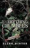 Everything Crumbles Book cover for Everything Crumbles