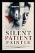 THE SILENT PATIENT PAINTER:...