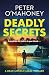 Deadly Secrets by Peter O'Mahoney Deadly Secrets by Peter O'Mahoney