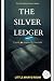 THE SILVER LEDGER (The LITT...