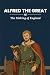Alfred the Great: The Makin...
