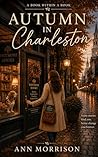 Autumn in Charleston: A Novel of Family, Friendship, and Love (Whitmore Family Legacy Saga Book 1) Autumn in Charleston: A Novel of Family, Friendship, and Love (Whitmore Family Legacy Saga Book 1)